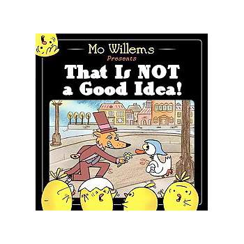 That Is Not a Good Idea! (Hardcover) by Mo Willems