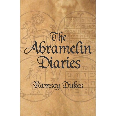 The Abramelin Diaries - by  Ramsey Dukes (Paperback)