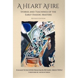 A Heart Afire - by  Zalman Shachter-Schalomi & Netanel Miles-Yepez (Paperback) - 1 of 1