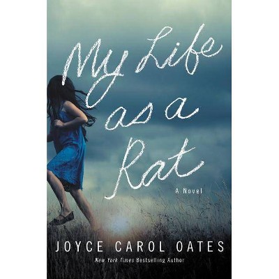 My Life as a Rat - by  Joyce Carol Oates (Hardcover)