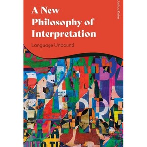 A New Philosophy of Discourse - by  Joshua Kates (Paperback) - 1 of 1