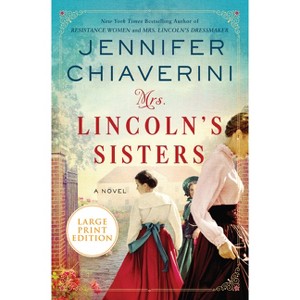 Mrs. Lincoln's Sisters - Large Print by  Jennifer Chiaverini (Paperback) - 1 of 1