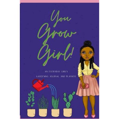 You Grow Girl! - by  Christina Sanders (Paperback)