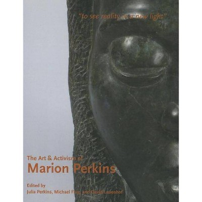 The Art & Activism of Marion Perkins - by  Julia Perkins (Paperback)