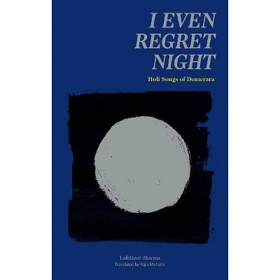 I Even Regret Night - by  Lalbihari Sharma (Paperback)