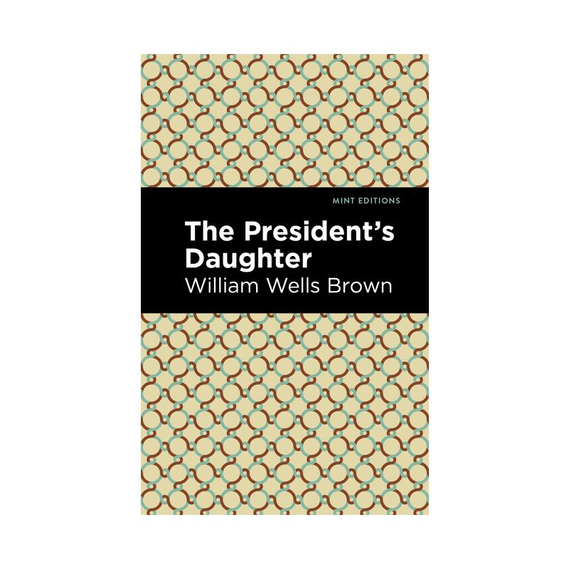 The President's Daughter - (Black Narratives) by  William Wells Brown (Hardcover), 1 of 2