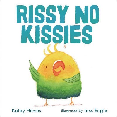 Rissy No Kissies - by  Katey Howes (Hardcover)