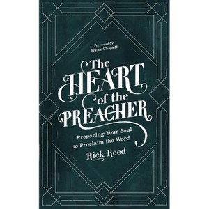 The Heart of the Preacher - by  Rick Reed (Paperback) - 1 of 1