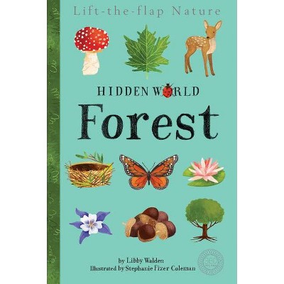 Hidden World: Forest - by  Libby Walden (Hardcover)