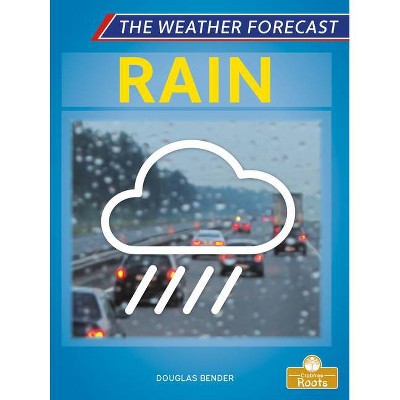 Rain - (The Weather Forecast) by  Douglas Bender (Paperback)