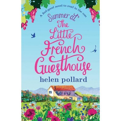 Summer at the Little French Guesthouse - (La Cour Des Roses) by  Helen Pollard (Paperback)