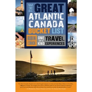 The Great Atlantic Canada Bucket List - (Great Canadian Bucket List) by  Robin Esrock (Paperback) - 1 of 1