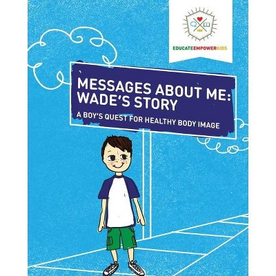 Messages About Me, Wade's Story - by  Dina Alexander & Kyle Roberts (Paperback)