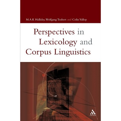 Lexicology and Corpus Linguistics - (Open Linguistics) by  M a K Halliday & Anna Cermakova & Wolfgang Teubert & Colin Yallop (Paperback)