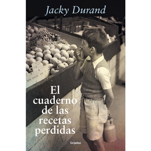El Cuaderno De Las Recetas Perdidas / The Little French Recipe Book - By  Jacky Durand (paperback) : Target