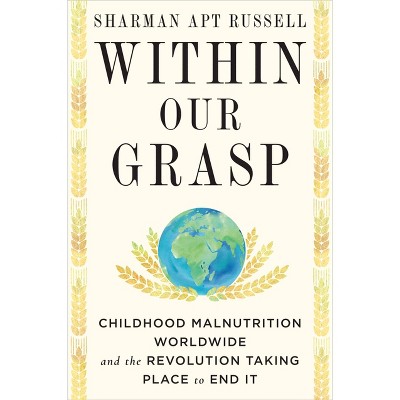 Within Our Grasp - by  Sharman Apt Russell (Hardcover)