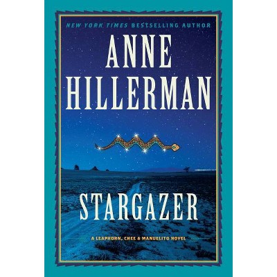 Stargazer - (Leaphorn, Chee & Manuelito Novel) by  Anne Hillerman (Paperback)