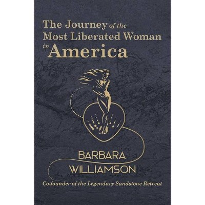 The Journey of the Most Liberated Woman in America - by  Barbara Williamson (Paperback)