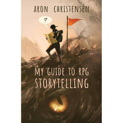 My Guide to RPG Storytelling - (My Storytelling Guides) by  Aron Christensen (Paperback)