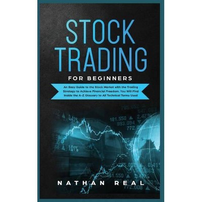Stock Trading for Beginners - by  Nathan Real (Hardcover)