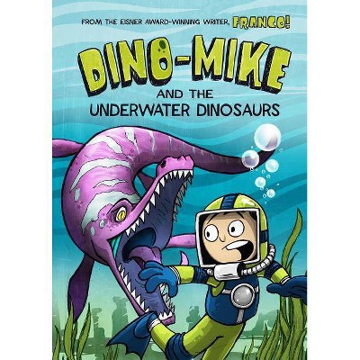 Dino-Mike and the Underwater Dinosaurs - (Dino-Mike!) by  Franco Aureliani (Paperback)