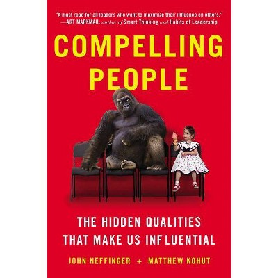 Compelling People - by  John Neffinger & Matthew Kohut (Paperback)