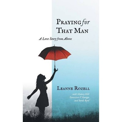 Praying for That Man - by  Leanne Rozell (Paperback)