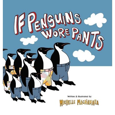 If Penguins Wore Pants - Large Print by  Michelle MacNamara (Hardcover)