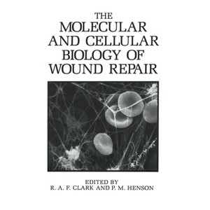 The Molecular and Cellular Biology of Wound Repair - by  R a F Clark & P M Henson (Hardcover) - 1 of 1