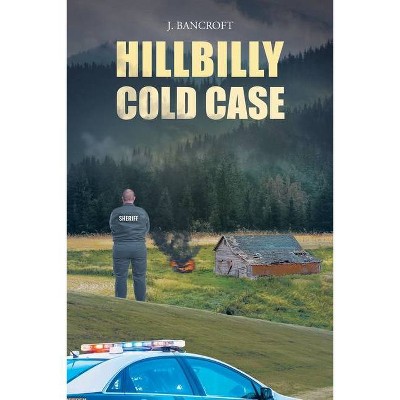 Hillbilly Cold Case - by  J Bancroft (Paperback)