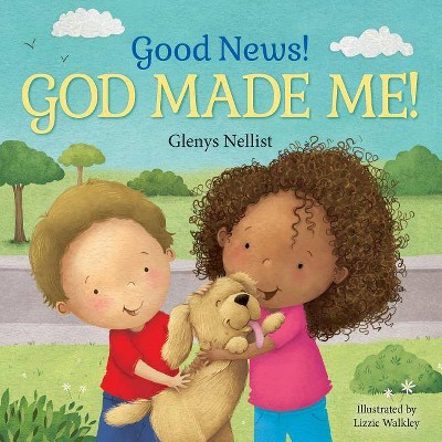 Good News! God Made Me! - (Our Daily Bread for Kids Presents) by  Glenys Nellist (Board Book)