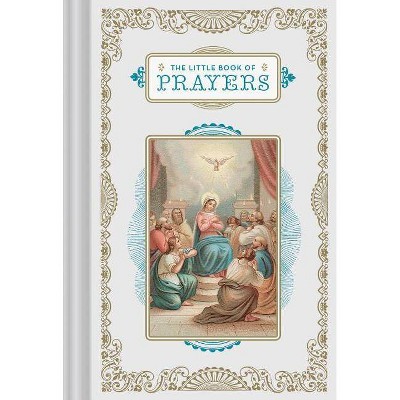 The Little Book of Prayers - by  Chronicle Books (Hardcover)