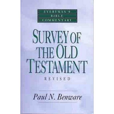 Survey of the Old Testament- Everyman's Bible Commentary - (Everyman's Bible Commentaries) by  Paul N Benware (Paperback)