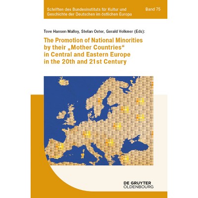 The Promotion of National Minorities by Their 'Mother Countries' in Central and Eastern Europe in the 20th and 21st Century - (Hardcover)