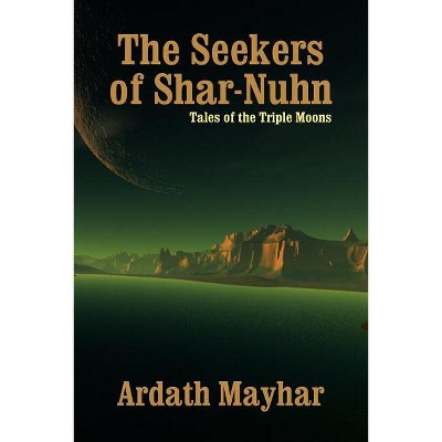 The Seekers of Shar-Nuhn - by  Ardath Mayhar (Paperback)