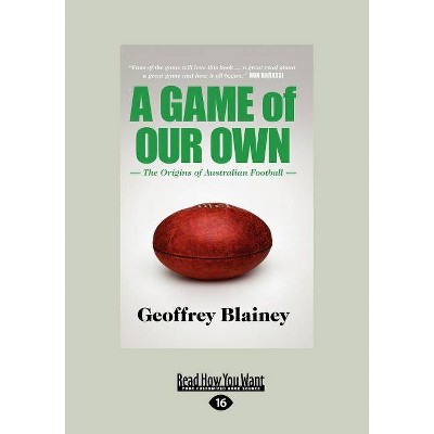 A Game of Our Own - 16th Edition,Large Print by  Geoffrey Blainey (Paperback)