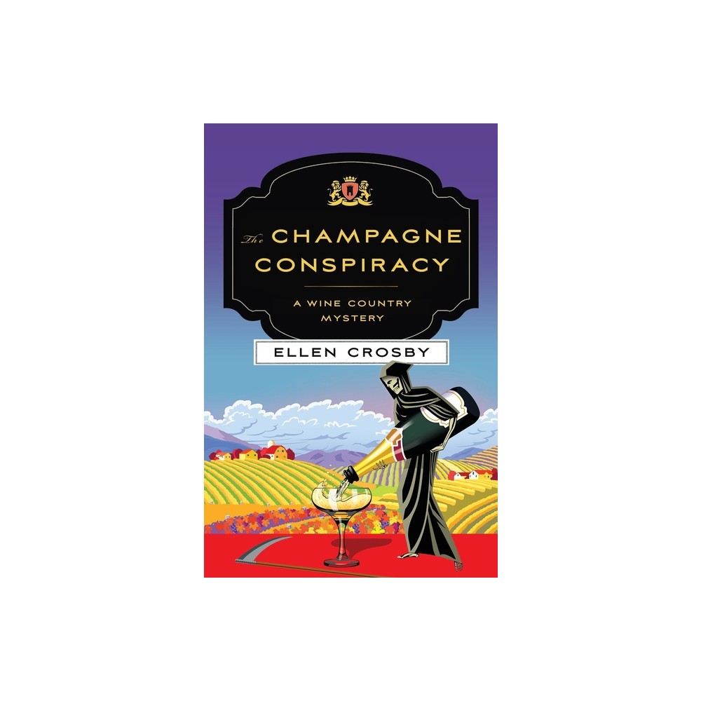 Champagne Conspiracy - (Wine Country Mysteries) by Ellen Crosby (Paperback)