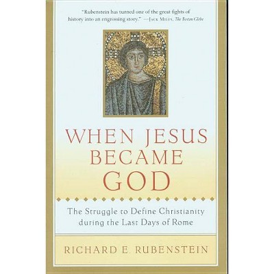 When Jesus Became God - by  Richard E Rubenstein (Paperback)