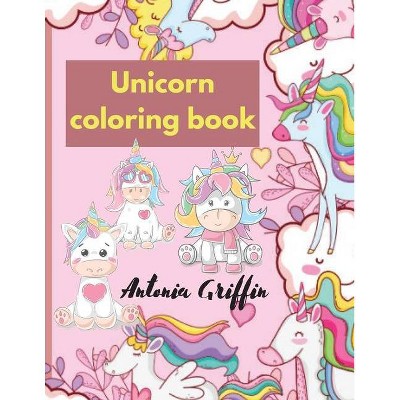 Unicorn Coloring Book - by  Antonia Griffin (Paperback)