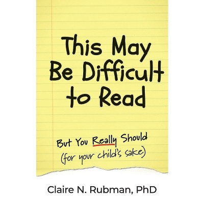 This May Be Difficult to Read - (Education & Parenting Matters) by  Claire N Rubman (Paperback)