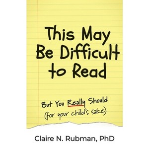 This May Be Difficult to Read - (Education & Parenting Matters) by  Claire N Rubman (Paperback) - 1 of 1