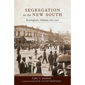 Segregation in the New South - by  Carl V Harris (Hardcover) - 1 of 1