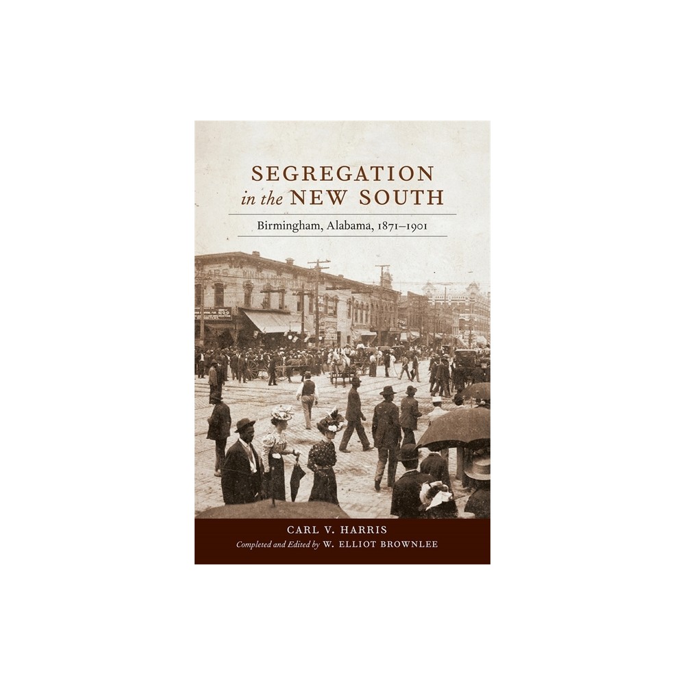 Segregation in the New South - by Carl V Harris (Hardcover)