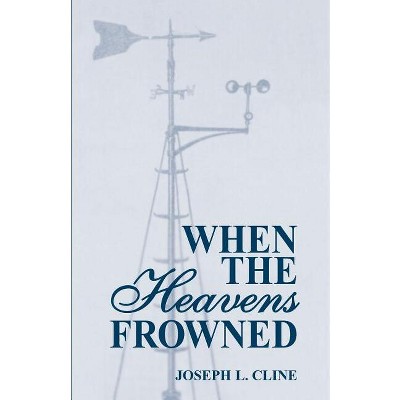 When the Heavens Frowned - (Hurricane) by  Joseph Leander Cline (Paperback)