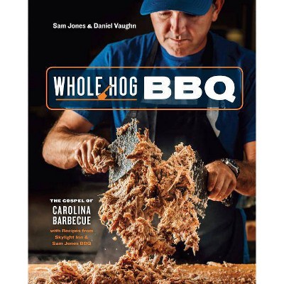 Whole Hog BBQ - by  Sam Jones & Daniel Vaughn (Hardcover)