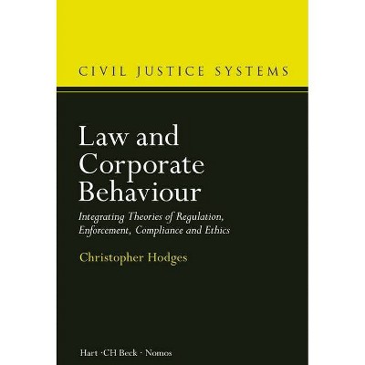 Law and Corporate Behaviour - (Civil Justice Systems) by  Christopher Hodges (Hardcover)