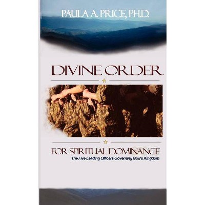 Divine Order for Spiritual Dominance - by  Paula A Price (Paperback)