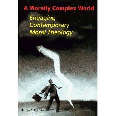 A Morally Complex World - by  James T Bretzke (Paperback)