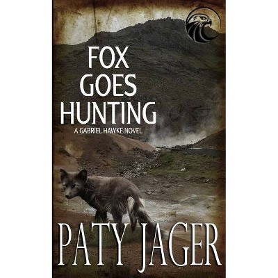 Fox Goes Hunting - by  Paty Jager (Paperback)