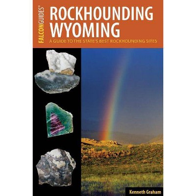 Rockhounding Wyoming - 2nd Edition by  Kenneth Graham (Paperback)